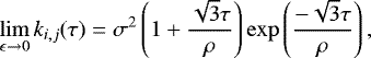 Mathematical equation: \begin{equation*} \lim_{\epsilon \to 0} k_{i,j}(\tau) = \sigma^2 \left(1 + \frac{\sqrt{3} \tau}{\rho} \right) \exp \left(\frac{-\sqrt{3}\tau}{\rho} \right), \end{equation*}