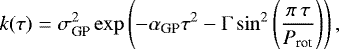 Mathematical equation: \begin{equation*}k(\tau) = \sigma_{\textrm{GP}}^2 \exp \left(-\alpha_{\textrm{GP}} \tau^2 - \Gamma \sin^2 \left(\frac{\pi \, \tau}{P_{\textrm{rot}}} \right) \right) ,\end{equation*}