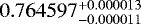 Mathematical equation: $0.764597^{+0.000013}_{-0.000011}$