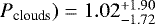 Mathematical equation: $P_{\textrm{clouds}})=1.02^{+1.90}_{-1.72}$
