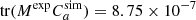 Mathematical equation: $ \mathrm {tr}(M^{{\rm exp}} C_a^{\rm sim}) = 8.75 \times 10^{-7} $