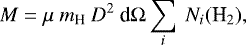 Mathematical equation: \begin{equation*} { M=\mu~m_{\textrm{H}}~D^2~\textrm{d}\Omega\sum_{i}~N_i(\textrm{H}_2)},\end{equation*}