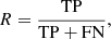 Mathematical equation: $$ \begin{aligned}&R = \frac{\mathrm{TP}}{\mathrm{TP+FN}}, \end{aligned} $$
