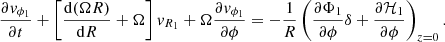 Mathematical equation: $$ \begin{aligned} \frac{\partial { v}_{\phi _1}}{\partial t} + \left[\frac{\mathrm{d}(\Omega R)}{\mathrm{d}R}+\Omega \right]{ v}_{R_1} + \Omega \frac{\partial { v}_{\phi _1}}{\partial \phi } = - \frac{1}{R}\left(\frac{\partial \Phi _1}{\partial \phi } \delta + \frac{\partial {\mathcal{H} }_1}{\partial \phi }\right)_{z=0}. \end{aligned} $$