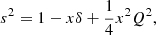 Mathematical equation: $$ \begin{aligned} s^2 = 1 - x \delta + \frac{1}{4} x^2 Q^2, \end{aligned} $$
