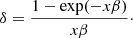 Mathematical equation: $$ \begin{aligned} \delta = \frac{1-\exp (-x\beta )}{x\beta }\cdot \end{aligned} $$
