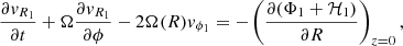 Mathematical equation: $$ \begin{aligned} \frac{\partial { v}_{R_1}}{\partial t} + \Omega \frac{\partial { v}_{R_1}}{\partial \phi } -2\Omega (R){ v}_{\phi _1} = -\left(\frac{\partial (\Phi _1 + {\mathcal{H} }_1)}{\partial R}\right)_{z=0}, \end{aligned} $$