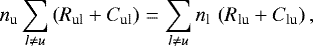 Mathematical equation: \begin{equation*} n_{\textrm{u}} \sum_{l\neq u} \left(R_{\textrm{ul}} + C_{\textrm{ul}} \right) = \sum_{l\neq u} n_{\textrm{l}}\,\left(R_{\textrm{lu}} + C_{\textrm{lu}} \right), \end{equation*}