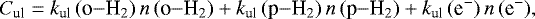 Mathematical equation: \begin{equation*} C_{\textrm{ul}} = k_{\textrm{ul}}\,(\textrm{o}{-\textrm{H}_2})\,n\,(\textrm{o}{-\textrm{H}_2}) + k_{\textrm{ul}}\,(\textrm{p}{-\textrm{H}_2})\,n\,(\textrm{p}{-\textrm{H}_2}) + k_{\textrm{ul}}\,({\textrm{e}^-})\,n\,({\textrm{e}^-}), \end{equation*}
