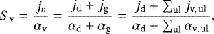 Mathematical equation: \begin{equation*}S_{\textrm{v}} = \frac{j_{v}}{\alpha_{\textrm{v}}} = \frac{j_{\textrm{d}} + j_{\textrm{g}} }{\alpha_{\textrm{d}} + \alpha_{\textrm{g}}} = \frac{j_{\textrm{d}} + \sum_{\textrm{ul}} j_{\textrm{v,\,ul}}} {\alpha_{\textrm{d}} + \sum_{\textrm{ul}} \alpha_{\textrm{v,\,ul}}}, \end{equation*}