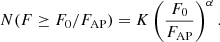 Mathematical equation: $$ \begin{aligned} N(F\ge F_0/F_\mathrm{AP} ) = K \left(\dfrac{F_0}{F_\mathrm{AP} }\right)^\alpha . \end{aligned} $$