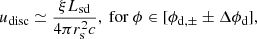 Mathematical equation: $$ \begin{aligned} u_{\rm disc}\simeq \frac{\xi L_{\rm sd}}{4\pi r_{\rm s}^2c},\ \mathrm {for}\ \phi \in [\phi _{\rm d, \pm }\pm \Delta \phi _{\rm d}], \end{aligned} $$