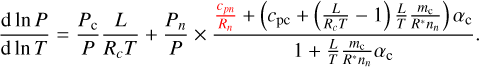 Mathematical equation: \begin{equation*}\frac{\textrm{d}\ln P}{\textrm{d}\ln T}=\frac{P_{\textrm{c}}}{P}\frac{L}{R_cT}+\frac{P_n}{P}\times\frac{{\color{red}\frac{c_{pn}}{R_n}}\color{black}+\left(c_{\textrm{pc}}+\left(\frac{L}{R_cT}-1\right)\frac{L}{T}\frac{m_{\textrm{c}}}{R^* n_n}\right)\alpha_{\textrm{c}}}{1+\frac{L}{T}\frac{m_{\textrm{c}}}{R^* n_n}\alpha_{\textrm{c}}} .\end{equation*}