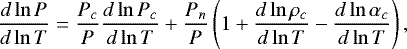 Mathematical equation: \begin{equation*}\frac{d\ln P}{d\ln T}=\frac{P_c}{P}\frac{d\ln P_c}{d\ln T}+\frac{P_n}{P}\left(1+\frac{d\ln \rho_c}{d\ln T}-\frac{d\ln\alpha_c}{d\ln T}\right) ,\end{equation*}