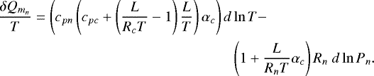 Mathematical equation: \begin{align*}\frac{\delta Q_{m_n}}{T}=\left(c_{pn}\left(c_{pc}+\left(\frac{L}{R_cT}-1\right)\frac{L}{T} \right)\alpha_c\right)d&\ln T- \\ & \left(1+\frac{L}{R_nT}\alpha_c\right)R_n~d\ln P_n. \end{align*}