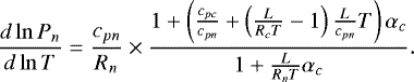 Mathematical equation: \begin{equation*}\frac{d\ln P_n}{d\ln T}=\frac{c_{pn}}{R_n}\times\frac{1+\left(\frac{c_{pc}}{c_{pn}}+\left(\frac{L}{R_cT}-1\right)\frac{L}{c_{pn}}T\right)\alpha_c}{1+\frac{L}{R_nT}\alpha_c} .\end{equation*}
