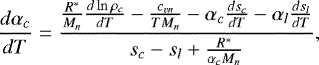 Mathematical equation: \begin{equation*}\frac{d\alpha_c}{dT}=\frac{\frac{R^*}{M_n}\frac{d\ln \rho_c}{dT}-\frac{c_{vn}}{TM_n}-\alpha_c\frac{ds_c}{dT}-\alpha_l\frac{ds_l}{dT}}{s_c-s_l+\frac{R^*}{\alpha_cM_n}} ,\end{equation*}