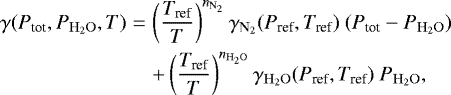 Mathematical equation: \begin{eqnarray*}\gamma(P_{\textrm{tot}},P_{\mathrm{H_2O}},T) &=& \left(\frac{T_{\textrm{ref}}}{T}\right)^{n_{\mathrm{N_2}}}\gamma_{\mathrm{N_2}}(P_{\textrm{ref}},T_{\textrm{ref}})~(P_{\textrm{tot}}-P_{\mathrm{H_2O}}) \nonumber \\ && +\left(\frac{T_{\textrm{ref}}}{T}\right)^{n_{\mathrm{H_2O}}}\gamma_{\mathrm{H_2O}}(P_{\textrm{ref}},T_{\textrm{ref}})~P_{\mathrm{H_2O}}, \end{eqnarray*}