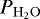 Mathematical equation: $P_{\mathrm{H_2O}}$