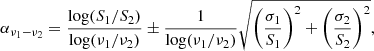 Mathematical equation: $$ \begin{aligned} \alpha _{\nu _1-\nu _2} = \frac{\log (S_1/S_2)}{\log (\nu _1/\nu _2)} \pm \frac{1}{\log (\nu _1/\nu _2)} \sqrt{\left(\frac{\sigma _1}{S_1}\right)^2 + \left(\frac{\sigma _2}{S_2}\right)^2}, \end{aligned} $$