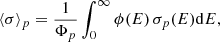 Mathematical equation: $$ \begin{aligned} \langle \sigma \rangle _p = \frac{1}{\Phi _p} \int _0 ^{\infty } \phi (E) \, \sigma _p(E) \mathrm{d}E, \end{aligned} $$