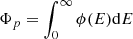 Mathematical equation: $ \Phi_p=\int_0 ^{\infty} \phi(E){\rm d}E $