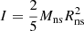 Mathematical equation: $ I = \frac{2}{5} M_{\mathrm{ns}} R_{\mathrm{ns}}^2 $