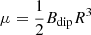 Mathematical equation: $ \mu = \frac{1}{2} B_{\mathrm{dip}} R^3 $
