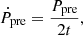 Mathematical equation: $$ \begin{aligned} \dot{P}_{\rm pre} = \frac{P_{\rm pre}}{2t}, \end{aligned} $$