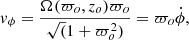 Mathematical equation: $$ \begin{aligned} v_\phi =\frac{\Omega (\varpi _o,z_o)\varpi _o}{\sqrt{(}1+\varpi _o^2)}=\varpi _o \dot{\phi }, \end{aligned} $$