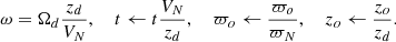 Mathematical equation: $$ \begin{aligned} \omega =\Omega _d\frac{z_d}{V_N},\ \ \ \ t\leftarrow t\frac{V_N}{z_d}, \ \ \ \ \varpi _o\leftarrow \frac{\varpi _o}{\varpi _N},\ \ \ \ z_o\leftarrow \frac{z_o}{z_d}. \end{aligned} $$