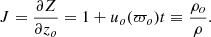 Mathematical equation: $$ \begin{aligned} J=\frac{\partial Z}{\partial z_o}=1+u_o(\varpi _o)t\equiv \frac{\rho _o}{\rho }. \end{aligned} $$