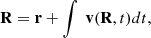 Mathematical equation: $$ \begin{aligned} \mathbf{R}=\mathbf{r}+\int \ \mathbf{v}(\mathbf{R},t)dt, \end{aligned} $$
