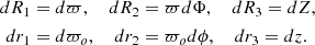 Mathematical equation: $$ \begin{aligned} dR_1&= d\varpi ,\ \ \ \ dR_2=\varpi d\Phi ,\ \ \ \ dR_3=dZ,\nonumber \\ dr_1&= d\varpi _o,\ \ \ \ dr_2=\varpi _o d\phi ,\ \ \ \ dr_3=dz. \end{aligned} $$