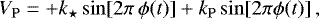 Mathematical equation: \begin{equation*}V_{\mathrm{P}}=+k_{\star} \sin[2\pi\,\phi(t)]+k_{\mathrm{P}} \sin[2\pi \phi(t)]\,,\end{equation*}