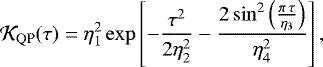 Mathematical equation: \begin{equation*} \mathcal{K}_{\textrm{QP}} (\tau) = \eta_1^2 \exp\left[ - \frac{\tau^2}{2\eta_2^2} - \frac{2\sin^2\left(\frac{\pi \, \tau}{\eta_3}\right)}{\eta_4^2} \right],\end{equation*}