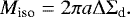 Mathematical equation: \begin{equation*}M_{\textrm{iso}} = 2 \pi a \Delta \Sigma_{\textrm{d}}.\end{equation*}