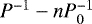 Mathematical equation: $P^{-1}-nP_0^{-1}$