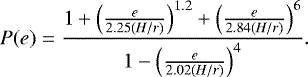 Mathematical equation: \begin{align*} P(e) = \frac{1+\left(\frac{e}{2.25(H/r)}\right)^{1.2}+\left(\frac{e}{2.84(H/r)}\right)^{6}}{1-\left(\frac{e}{2.02(H/r)}\right)^{4}}. \end{align*}