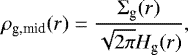 Mathematical equation: \begin{equation*}\rho_{\textrm{g,mid}}(r)=\frac{\Sigma_{\textrm{g}}(r)}{\sqrt{2 \pi} H_{\textrm{g}}(r)}, \end{equation*}