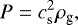 Mathematical equation: \begin{equation*}P= c_{\textrm{s}}^2 \rho_{\textrm{g}}, \end{equation*}