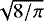 Mathematical equation: $\sqrt{8/\pi}$
