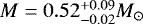 Mathematical equation: $M=0.52^{+0.09}_{-0.02} M_{\odot}$