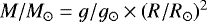 Mathematical equation: $M/M_{\odot} = g/g_{\odot} \times (R/R_{\odot})^2$