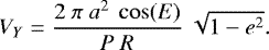 Mathematical equation: \begin{equation*}V_Y = \frac{2~\pi~a^2~\cos(E)}{P~R}~\sqrt{1-e^2}.\end{equation*}
