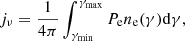 Mathematical equation: $$ \begin{aligned} j_{\nu }&= \frac{1}{4\pi } \int ^{\gamma _{\max }}_{\gamma _{\min }} P_{\rm e} n_{\rm e}(\gamma ) \mathrm{d}\gamma , \end{aligned} $$