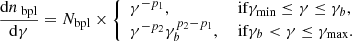 Mathematical equation: $$ \begin{aligned} \frac{\mathrm{d} n_{\text{ bpl}}}{\mathrm{d} \gamma }= N_{\mathrm{bpl} } \times {\left\{ \begin{array}{ll} \gamma ^{-p_1},&\text{ if} \gamma _{\min } \le \gamma \le \gamma _b,\\ \gamma ^{-p_2} \gamma _b^{p_2-p_1},&\text{ if} \gamma _{b} < \gamma \le \gamma _{\max }. \end{array}\right.} \end{aligned} $$