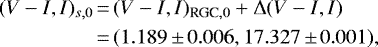 Mathematical equation: \begin{align*}(V-I, I)_{s,0}&\,{=}\,(V-I, I)_{\textrm{RGC},0} + \Delta (V-I, I) \notag\\&\,{=}\,(1.189\,{\pm}\,0.006, 17.327\,{\pm}\,0.001),\end{align*}