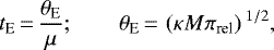 Mathematical equation: \begin{equation*}t_{\textrm{E}}\,{=}\,{\theta_{\textrm{E}}\over \mu}; \qquad\theta_{\textrm{E}}\,{=}\,\left(\kappa M \pi_{\textrm{rel}} \right){}^{1/2},\end{equation*}