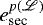 Mathematical equation: $e_{\textrm{sec}}^{p(\mathscr{L})}$